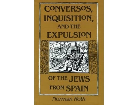 Livro conversos, inquisition, and the expulsion of the jews from spain de norman roth (inglês)