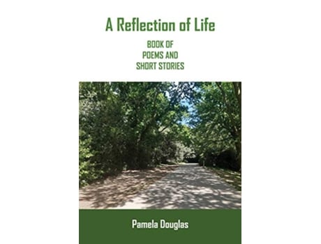 Livro A Reflection of Life Book of Poems and Short Stories de Pamela Douglas (Inglês)