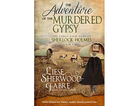 Livro The Adventure of the Murdered Gypsy The Early Case Files of Sherlock Holmes de Liese Sherwood-Fabre (Inglês)