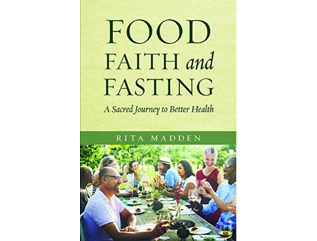 Livro Food Faith and Fasting A Sacred Journey to Better Health de Rita Madden (Inglês)