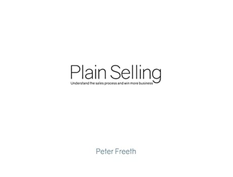 Livro Plain Selling Understand the sales process and win more business de Peter Freeth (Inglês)