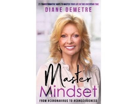 Livro Master Mindset: 21 Transformative Ways To Master Your Life In This Uncertain Time Diane Demetre (Inglês)