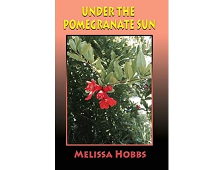 Livro Under the Pomegranate Sun de Melissa Hobbs (Inglês)