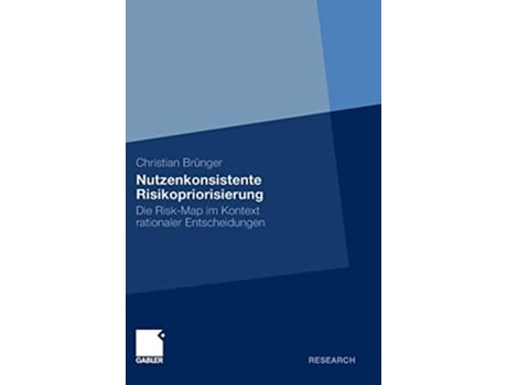 Livro Nutzenkonsistente Risikopriorisierung Die RiskMap im Kontext rationaler Entscheidungen German Edition de Christian Brünger (Alemão - Capa Dura)