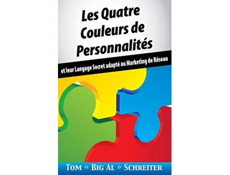 Livro Les Quatre Couleurs de Personnalités Et Leur Langage Secret Adapté Au Marketing de Réseau French Edition de Tom Big Al Schreiter (Francês)