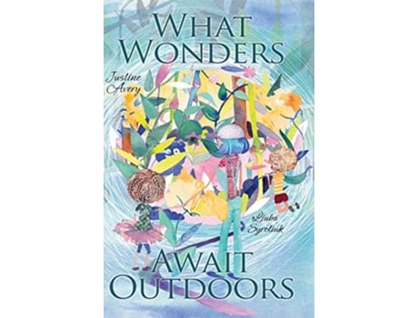 Livro What Wonders Await Outdoors 2 de Justine Avery (Inglês - Capa Dura)