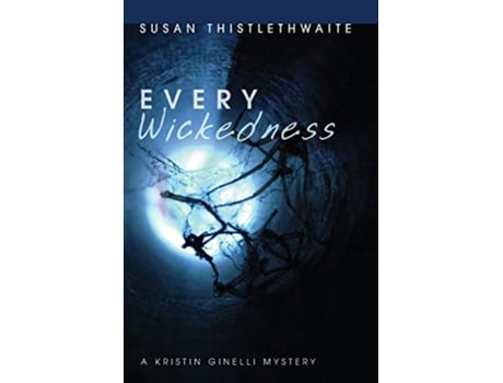 Livro Every Wickedness A Kristin Ginelli Mystery de Susan Thistlethwaite (Inglês)