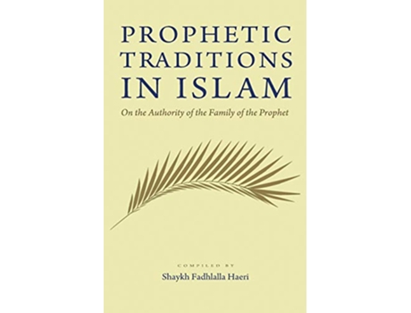 Livro Prophetic Traditions in Islam de Shaykh Fadhlalla Haeri (Inglês)