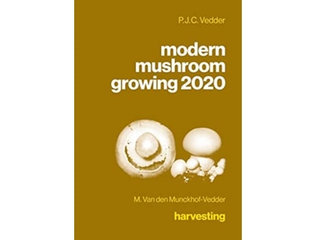 Livro modern mushroom growing 2020 harvesting de P J C Vedder M Van Den MunckhofVedder (Inglês)