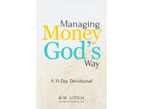 Livro Managing Money Gods Way A 31Day Devotional de Bob Lotich (Inglês)