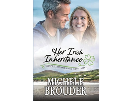 Livro Her Irish Inheritance Escape to Ireland Book 3 de Michele Brouder (Inglês)