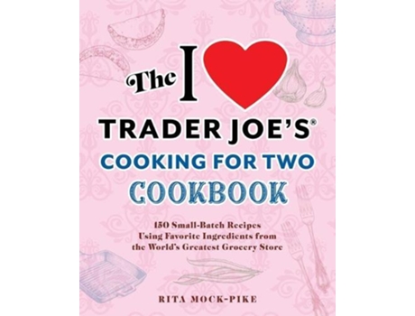 Livro The I Love Trader Joes Cooking For Two Cookbook de Rita MockPike (Inglês)