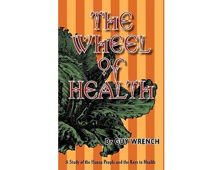 Livro The Wheel of Health A study of the Hunza people and the keys to health de Dr Guy Wrench (Inglês)