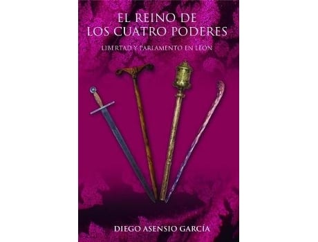 Livro El Reino De Los Cuatro Poderes Libertad Y Parlamento En Leon de Diego Asensio Garcia (Espanhol)