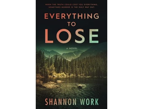 Livro Everything To Lose Mountain Resort Mystery de Shannon Work (Inglês)