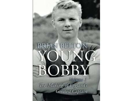 Livro Young Bobby The Making of Englands Greatest Captain. Volume 1 de Brian Belton (Inglês)