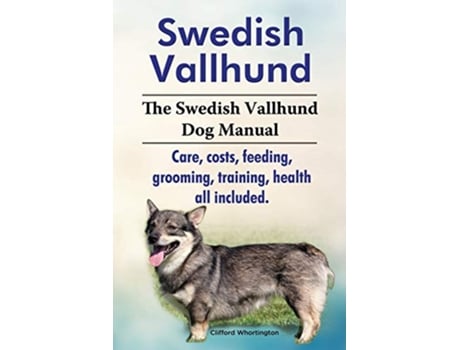 Livro Swedish Vallhund the Swedish Vallhund Dog Manual Care Costs Feeding Grooming Training Health All Included de Clifford Whortington (Inglês)