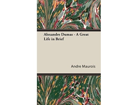 Livro Alexandre Dumas A Great Life in Brief de Andre Maurois (Inglês)