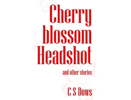 Livro Cherry blossom Headshot de C S Dows (Inglês)