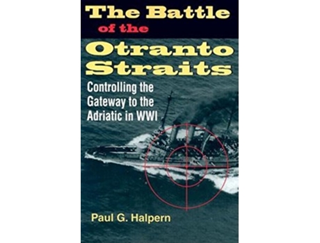 Livro Battle of the Otranto Straits de Paul G Halpern (Inglês - Capa Dura)