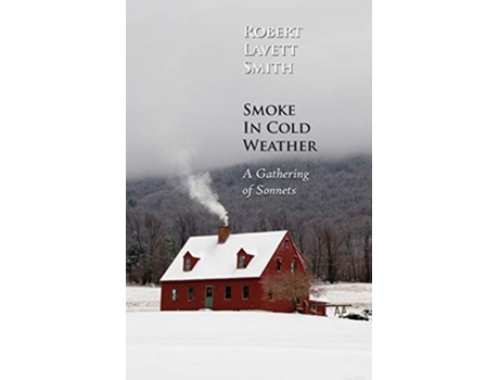 Livro Smoke In Cold Weather A Gathering of Sonnets de Robert Lavett Smith (Inglês)