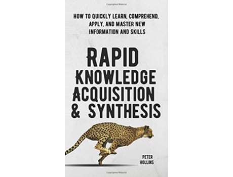 Livro Rapid Knowledge Acquisition Synthesis de Peter Hollins (Inglês - Capa Dura)