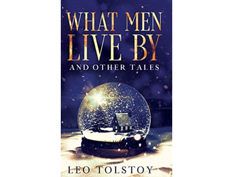 Livro What Men Live By and Other Tales Annotated de Leo Tolstoy (Inglês - Capa Dura)