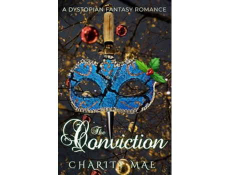 Livro The Conviction A Dystopian Royalty Romance Holiday The Enthronement de Charity Mae (Inglês)