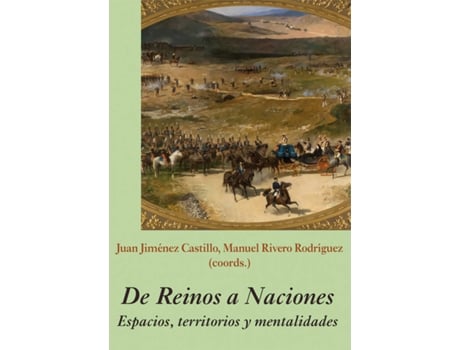 Livro De Reinos A Naciones. Espacios, Territorios Y Mentalidades de Juan Jiménez Castillo (Espanhol)