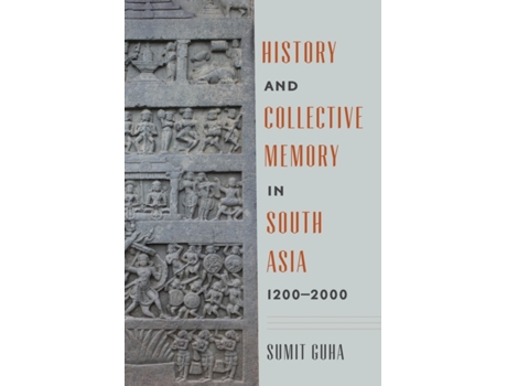 Livro history and collective memory in south asia, 1200-2000 de sumit guha (inglês)