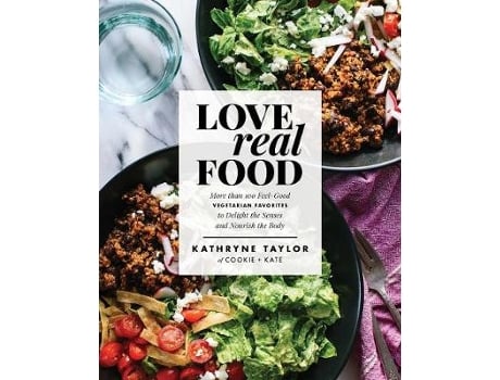 Livro love real food: more than 100 feel-good vegetarian favorites to delight the senses and nourish the body de kathryne taylor (inglês)