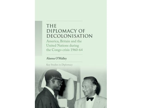 Livro the diplomacy of decolonisation de alanna o'malley (inglês)