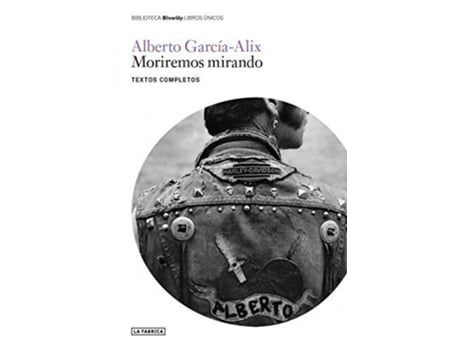 Livro Moriremos Mirando. de García - Alix, Alberto (Espanhol)