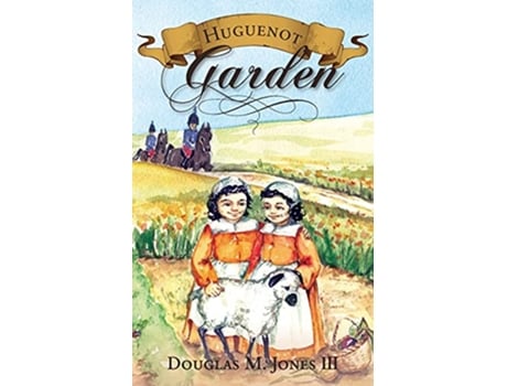 Livro Huguenot Garden de Douglas M Jones III (Inglês)