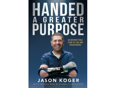 Livro Handed a Greater Purpose An Unforgettable Story of Loss and Perseverance de Jason Koger, Danny May et al. (Inglês)