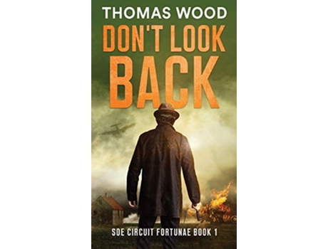 Livro Dont Look Back SOE Circuit Fortunae Book 1 de Thomas Wood (Inglês)