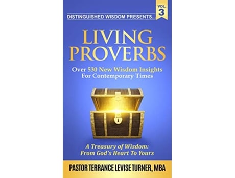 Livro Distinguished Wisdom Presents Living ProverbsVol3 Over 530 New Wisdom Insights For Contemporary Times Vol3 de Terrance Levise Turner (Inglês)