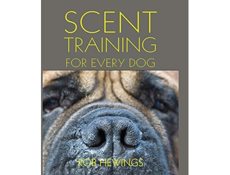 Livro Scent Training For Every Dog de Rob Hewings (Inglês)