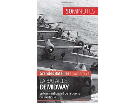 Livro La bataille de Midway Le tournant décisif de la guerre du Pacifique Grandes Batailles French Edition de Laurent Campolini 50minutes (Francês)