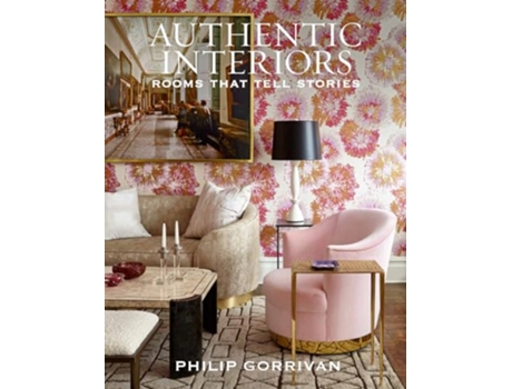 Livro Authentic Interiors de Philip Gorrivan (Inglês - Capa Dura)