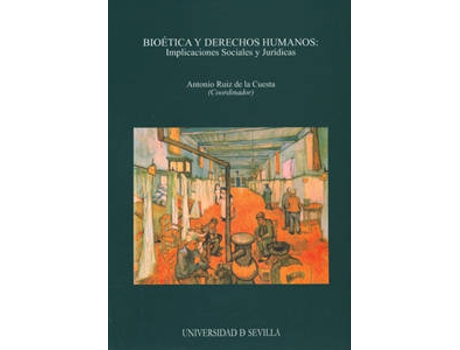 Livro Bioética Y Derechos Humanos: Implicaciones Sociales Y Jurídicas. de Antonio Ruiz De La Cuesta (Espanhol)