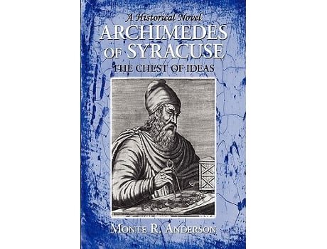 Livro ARCHIMEDES OF SYRACUSE THE CHEST OF IDEAS de Monte R Anderson (Inglês)