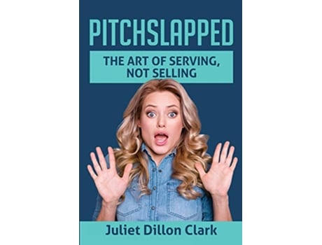 Livro Pitchslapped The Art of Serving Not Selling de Juliet Dillon Clark (Inglês)