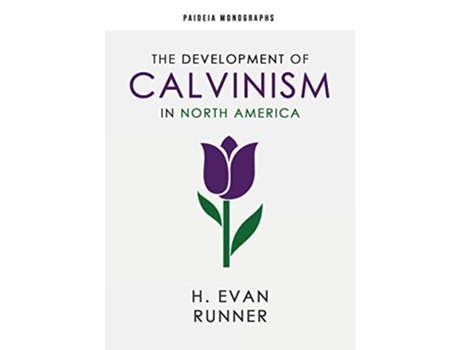 Livro The Development of Calvinism in North America de H Evan Runner (Inglês)