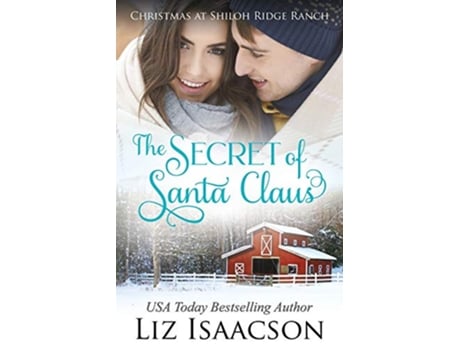 Livro The Secret of Santa Glover Family Saga Christian Romance Shiloh Ridge Ranch in Three Rivers Romance de Liz Isaacson (Inglês)