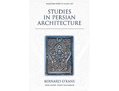 Livro Studies in Persian Architecture de Bernard O'Kane (Inglês - Capa Dura)