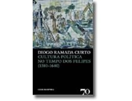 Cultura Política no Tempo dos Filipes (1580-1640)