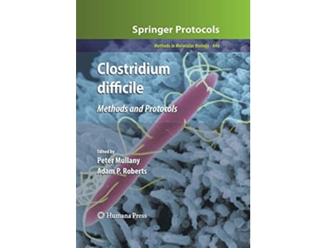 Livro Clostridium difficile Methods and Protocols Methods in Molecular Biology 646 de Peter Mullany Adam P Roberts (Inglês)