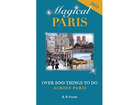 Livro Magical Paris Over 100 Things to Do Across Paris de K B Oliver (Inglês)