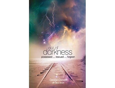 Livro Out of Darkness The George Osborn Story PossessedRescuedForgiven de George Osborn Becci Brown (Inglês)